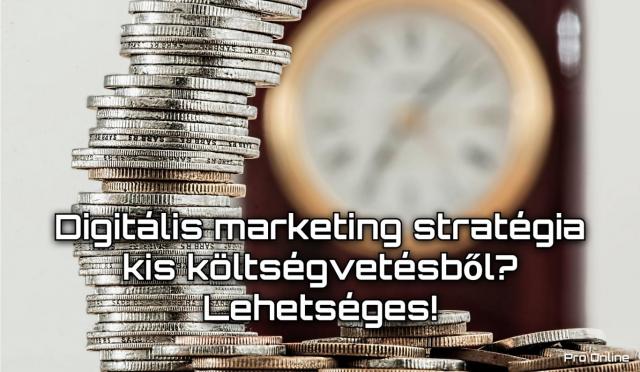 Digitális marketing stratégia kis költségvetésből? Lehetséges!