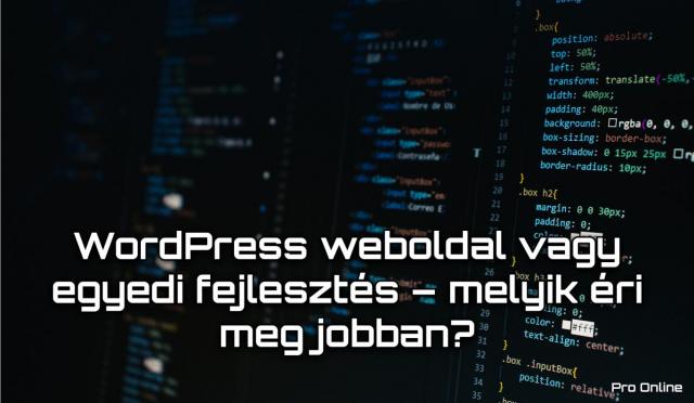 WordPress weboldal vagy egyedi fejlesztés – melyik éri meg jobban?