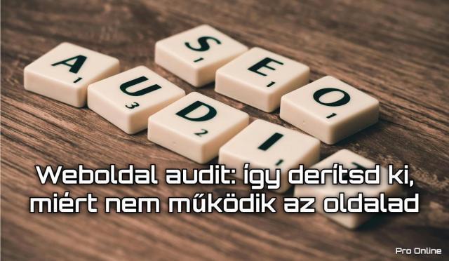 Weboldal audit: így derítsd ki, miért nem működik az oldalad