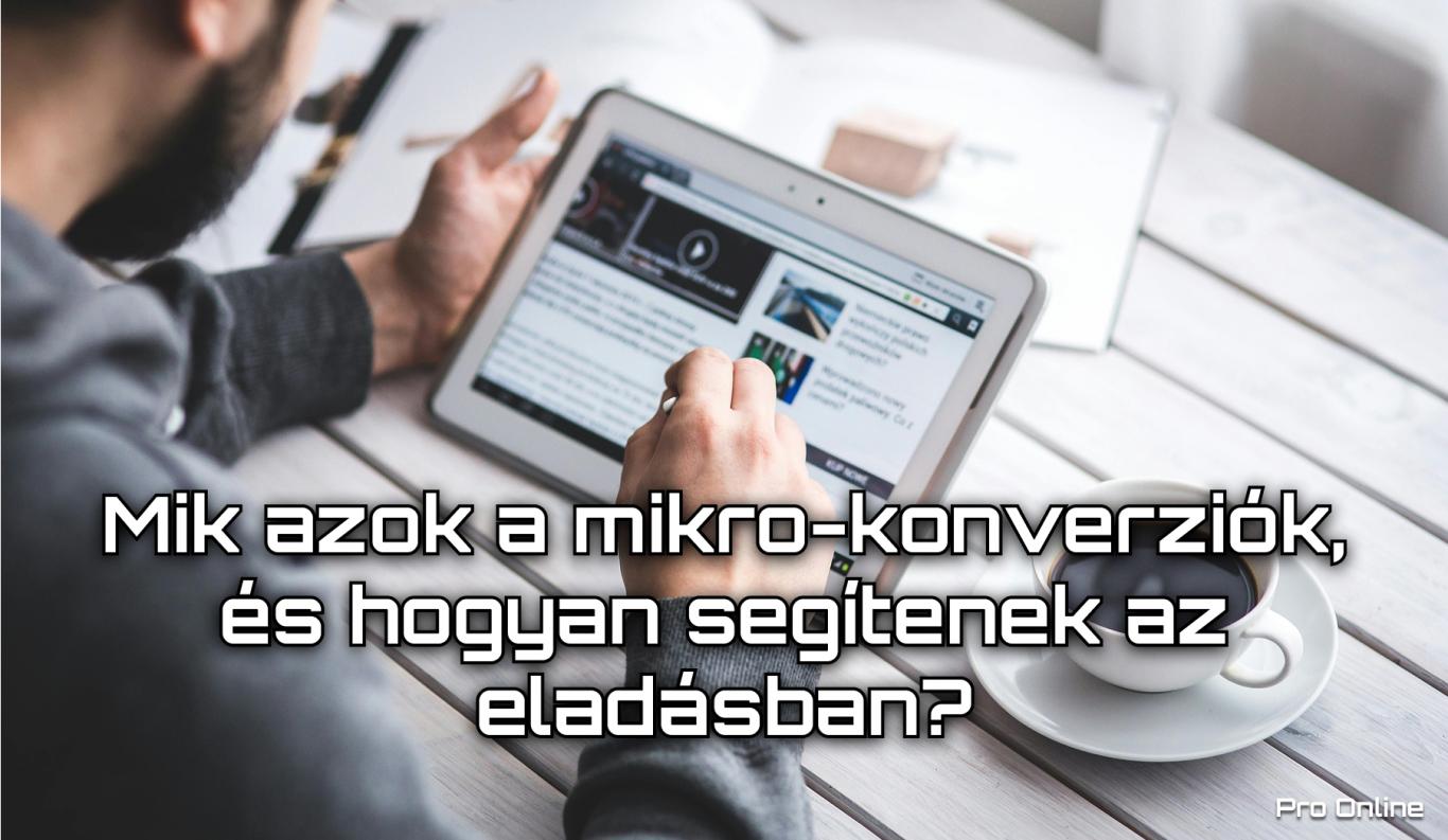 Mik azok a mikro-konverziók, és hogyan segítenek az eladásban?