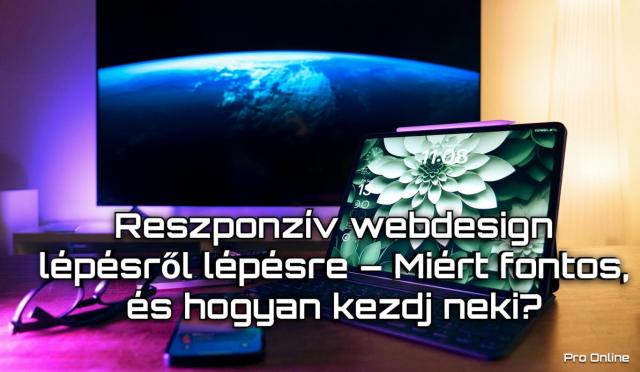 Reszponzív webdesign lépésről lépésre – Miért fontos, és hogyan kezdj neki?