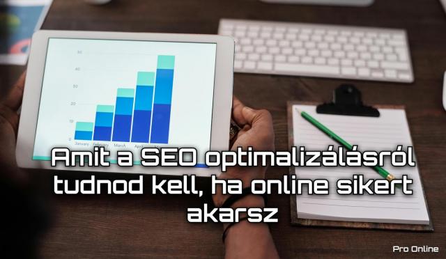 Amit a SEO optimalizálásról tudnod kell, ha online sikert akarsz